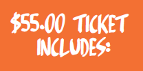 $55 Ticket Includes
