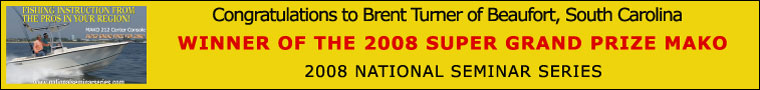 Brent Turner attended the Salt Water Sportsman National Seminar Series in Savannah.  His name was pulled from a tub containing all the names of the attendees of the 2008 Seminar Series tour.